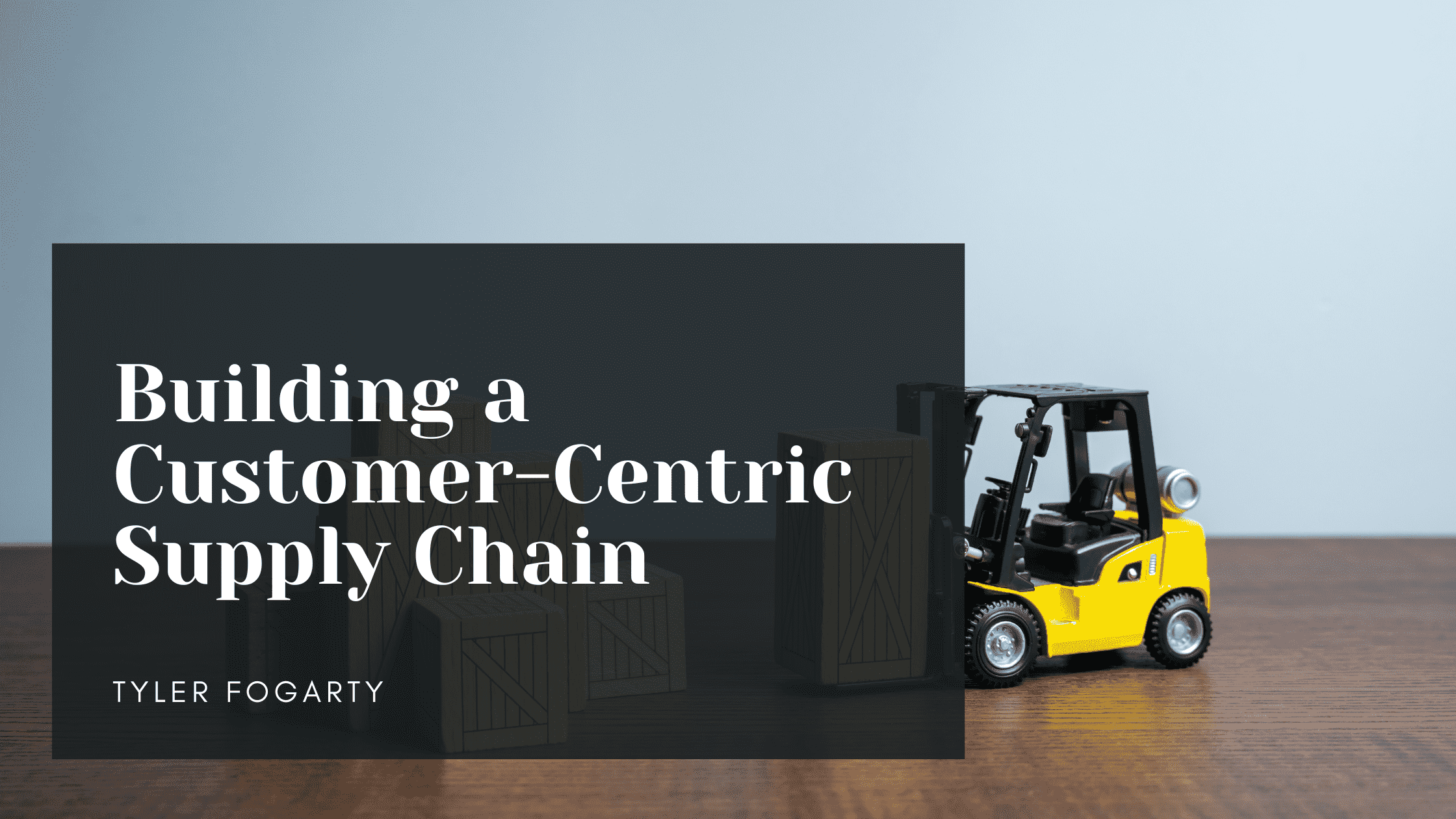Building a Customer-Centric Supply Chain