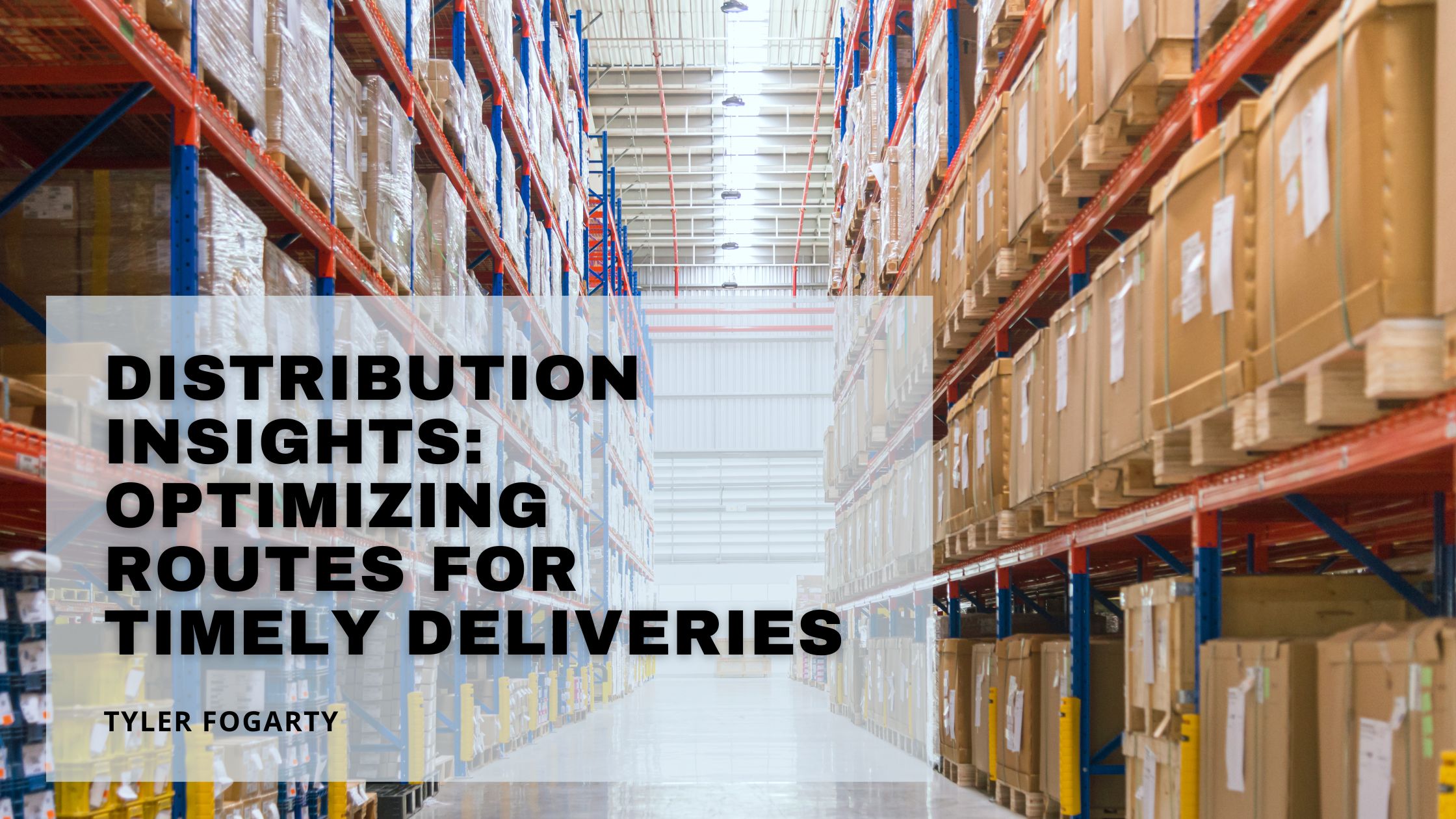 Distribution Insights Optimizing Routes for Timely Deliveries Tyler